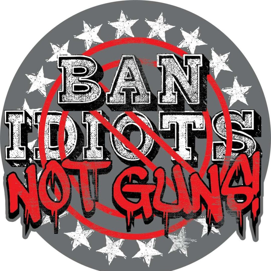 Stickers * | Bare Arms Gear Ban Idiots Not Guns